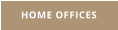 HOME OFFICES