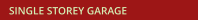 SINGLE STOREY GARAGE