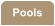 Pools
