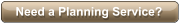 Need a Planning Service?
