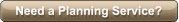 Need a Planning Service?