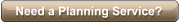 Need a Planning Service?