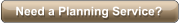 Need a Planning Service?