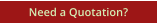 Need a Quotation?