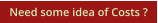 Need some idea of Costs ?