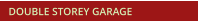 DOUBLE STOREY GARAGE