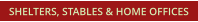 SHELTERS, STABLES & HOME OFFICES