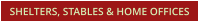 SHELTERS, STABLES & HOME OFFICES