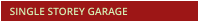SINGLE STOREY GARAGE