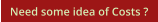 Need some idea of Costs ?