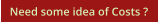 Need some idea of Costs ?