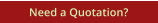Need a Quotation?