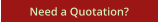 Need a Quotation?